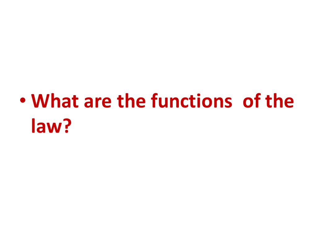 What are the functions of the law?